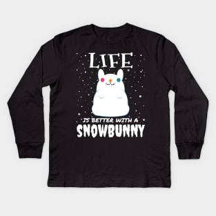 Life Is Better With A Snowbunny - christmas snow bunny rabbit gift Kids Long Sleeve T-Shirt